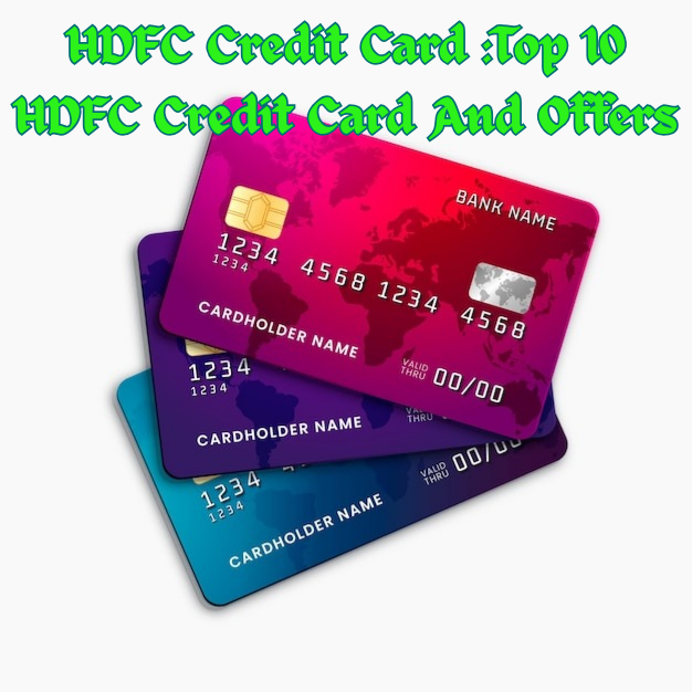 HDFC Credit Card :Top 10 HDFC Credit Card And Offers